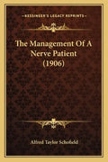 The Management Of A Nerve Patient (1906) - Paperback