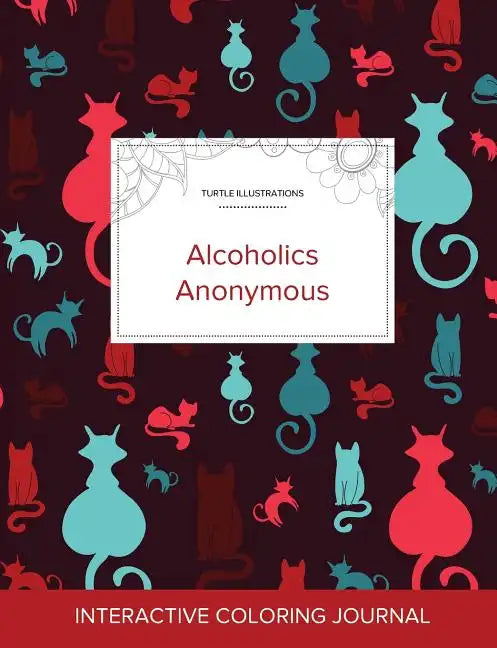 Adult Coloring Journal: Alcoholics Anonymous (Turtle Illustrations, Cats) - Paperback
