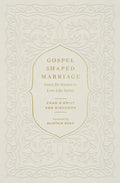 Gospel-Shaped Marriage: Grace for Sinners to Love Like Saints - Paperback