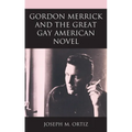 Gordon Merrick and the Great Gay American Novel - Paperback