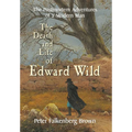 The Death and Life of Edward Wild: The Postmortem Adventures of a Modern Man - Hardcover