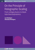 On the Principle of Holographic Scaling: From College Physics to Black Hole Thermodynamics - Paperback