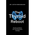 The Thyroid Reboot: Identify and Address Your Top 10 Symptoms in 30 Days - Paperback