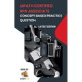 Concept Based Practice Questions for UiPath RPA Associate Certification Latest Edition 2023 - Paperback
