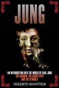 Jung: An Introduction Into the World of Carl Jung: The Shadow, The Archetypes and the Symbols - Paperback