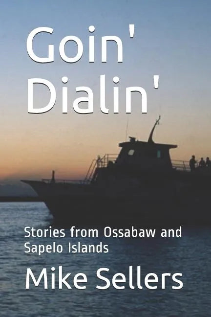Goin' Dialin': Stories from Ossabaw and Sapelo Islands - Paperback