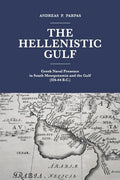 The Hellenistic Gulf: Greek Naval Presence in South Mesopotamia and the Gulf (324-64 B.C.) - Paperback
