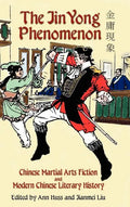The Jin Yong Phenomenon: Chinese Martial Arts Fiction and Modern Chinese Literary History - Hardcover