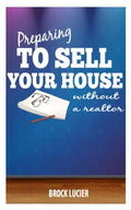 Preparing To Sell Your House: Tips To Sell Your House Without A Realtor - Paperback
