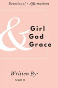 Girl + God + Grace: Devotional & Affirmations for Girls - Paperback