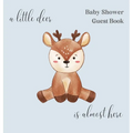 A little deer, is nearly here baby shower guest book (hardback) - Hardcover