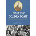 Under the Golden Dome: Historic talks and tales from the Massachusetts State House - Paperback