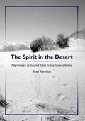 The Spirit in the Desert: Pilgrimages to Sacred Sites in the Owens Valley - Paperback