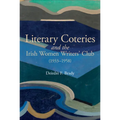 Literary Coteries and the Irish Women Writers' Club (1933-1958) - Paperback