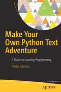 Make Your Own Python Text Adventure: A Guide to Learning Programming - Paperback