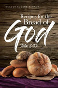 Recipes For The Bread Of God: John 6:33 - Paperback