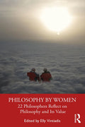 Philosophy by Women: 22 Philosophers Reflect on Philosophy and Its Value - Paperback
