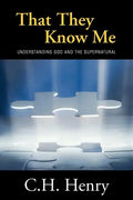 That They Know Me: Understanding God and the Supernatural - Paperback