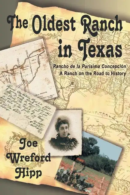 The Oldest Ranch in Texas: A Ranch on the Road to History - Paperback