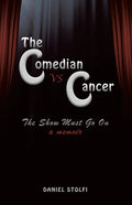The Comedian vs Cancer: The Show Must Go On - Paperback