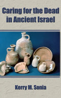 Caring for the Dead in Ancient Israel - Hardcover