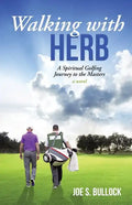 Walking with Herb: A Spiritual Golfing Journey to the Masters - Paperback