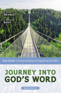 Journey Into God's Word, Second Edition: Your Guide to Understanding and Applying the Bible - Paperback