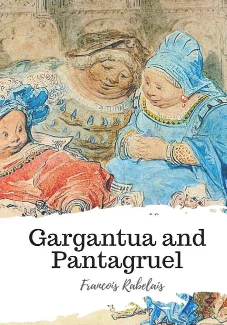 Gargantua and Pantagruel - Paperback