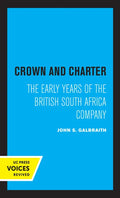 Crown and Charter: The Early Years of the British South Africa Company Volume 14 - Paperback