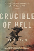 Crucible of Hell: The Heroism and Tragedy of Okinawa, 1945 - Paperback