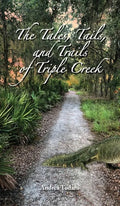 The Tales, Tails, and Trails of Triple Creek - Hardcover