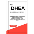 The DHEA Biological System: Understanding The Function Of Dhea In Biological System, Equilibrium Of Hormones, Types, Benefits & Side Effects, Safe - Paperback