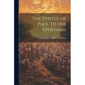 The Epistle of Paul to the Ephesians - Paperback