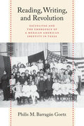 Reading, Writing, and Revolution: Escuelitas and the Emergence of a Mexican American Identity in Texas - Paperback