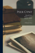 Peer Gynt: a Dramatic Poem - Paperback