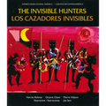 The Invisible Hunters / Los Cazadores Invisibles: A Legend from the Miskito Indians from Nicaragua / Una Leyenda de Los Indios Miskitos de Nicaragua - Paperback