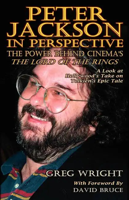 Peter Jackson in Perspective: The Power Behind Cinema's the Lord of the Rings. a Look at Hollywood's Take on Tolkien's Epic Tale. - Paperback