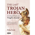 The Last Trojan Hero: A Cultural History of Virgil's Aeneid - Paperback