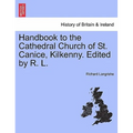 Handbook to the Cathedral Church of St. Canice, Kilkenny. Edited by R. L. - Paperback