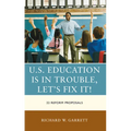U.S. Education is in Trouble, Let's Fix It!: 22 Reform Proposals - Paperback