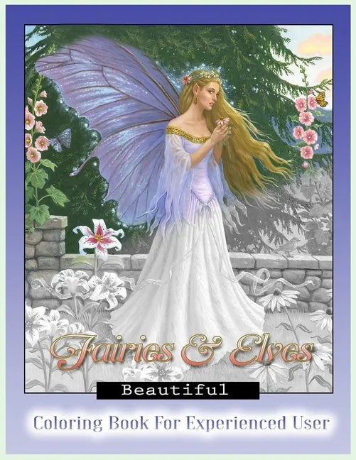 Beautiful Fairies and Elves Coloring Book: Coloring Book For Experienced User (Stress Relief) - Paperback