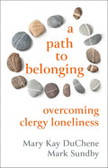 A Path to Belonging: Overcoming Clergy Loneliness - Paperback