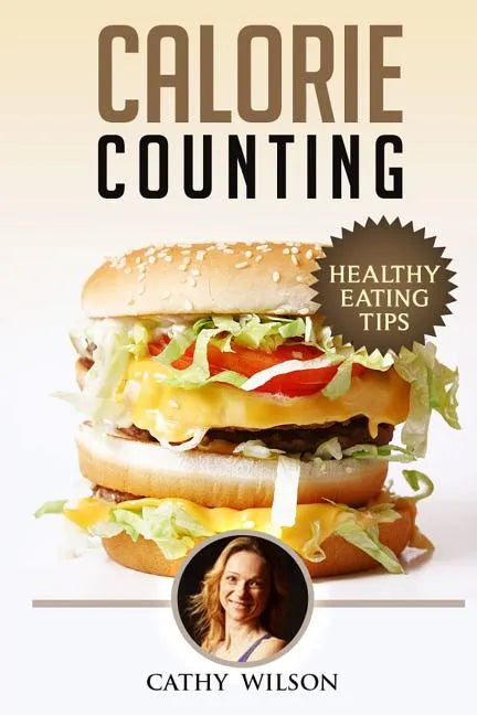 Calorie Counting: Healthy Eating Tips - Paperback