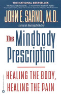 The Mindbody Prescription: Healing the Body, Healing the Pain - Paperback