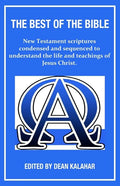 The Best of the Bible: New Testament scriptures condensed and sequenced to understand the life and teachings of Jesus Christ. - Paperback