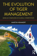 The Evolution of Tiger Management: Korean Companies in Global Competition - Paperback