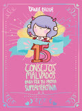 15 Consejos Malvados Para Ser Tu Propia Superheroína / 15 Recommendations for Being a Super Girl - Paperback