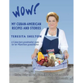 Wow! My Cuban-American Recipes and Stories: A Cuban-born grandmother cooks for her Miami-born grandchildren - Paperback