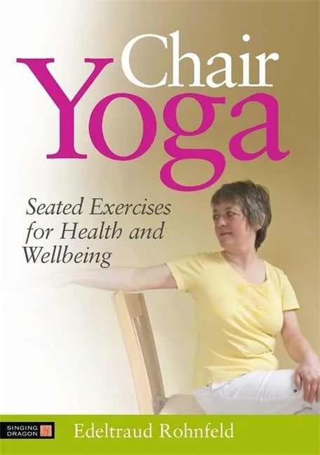 Chair Yoga: Seated Exercises for Health and Wellbeing - Paperback