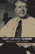 Jimmy Carter's Economy: Policy in an Age of Limits - Paperback
